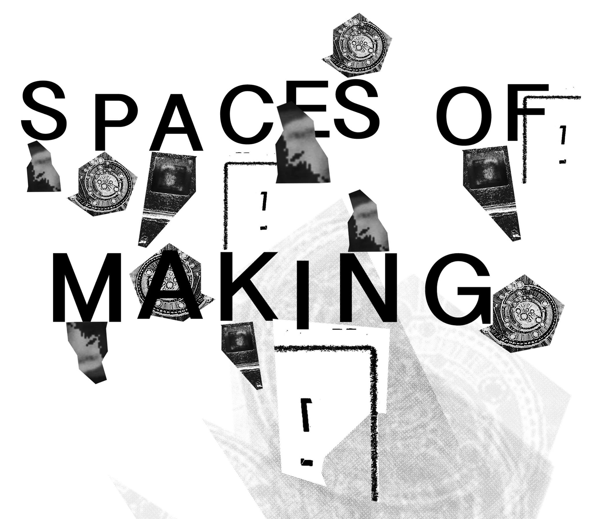 Spaces of making